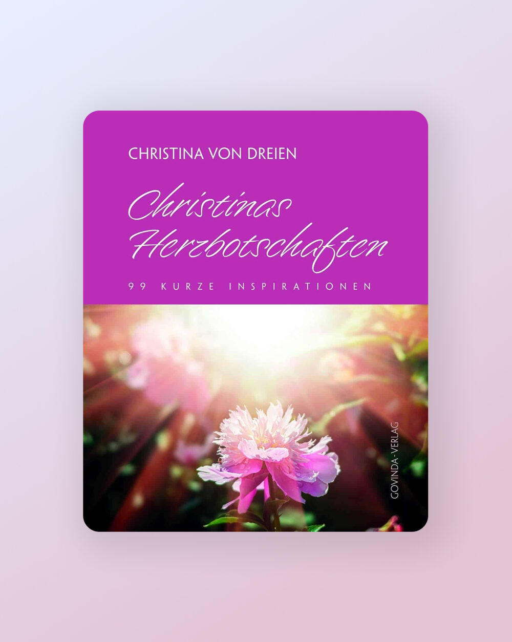Christinas Herzbotschaften: 99 kurze Inspirationen